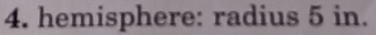 hemisphere: radius 5 in.