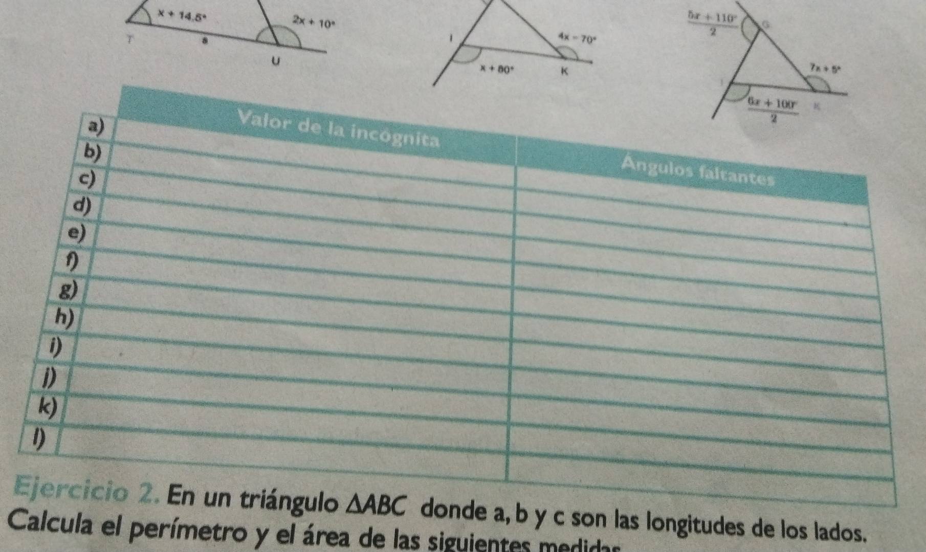 las longitudes de los lados.
Calcula el perímetro y el área de las siguientes medidar