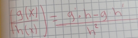  g(x)/h(x) = (g· h-g· h')/h^2 