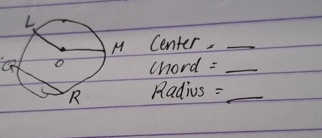 Center._ 
chord =_ 
Radius =_