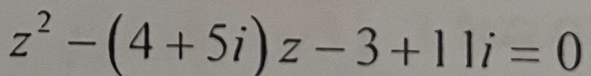 z^2-(4+5i)z-3+11i=0