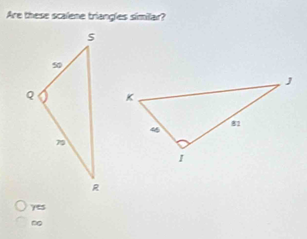 Are these scalene triang'es similar?
yes