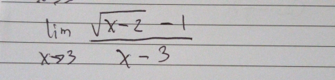 limlimits _xto 3 (sqrt(x-2)-1)/x-3 