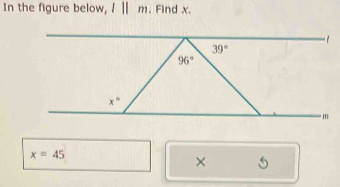 In the figure below, l||m. Find x.
x=45
× 5