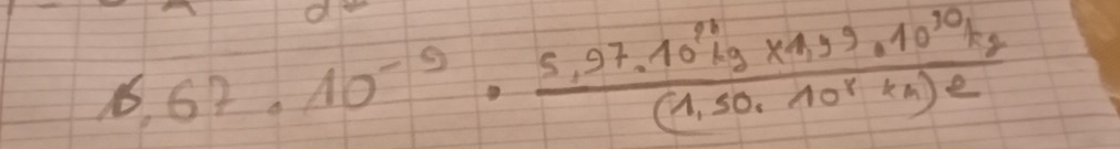 6,67· 10^(-9)·  (5,97,10^(88)kg* 1,9* 10^(30)kg)/(1,50,10^8kg)e 