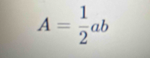 A= 1/2 ab