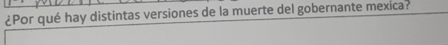 ¿Por qué hay distintas versiones de la muerte del gobernante mexica?