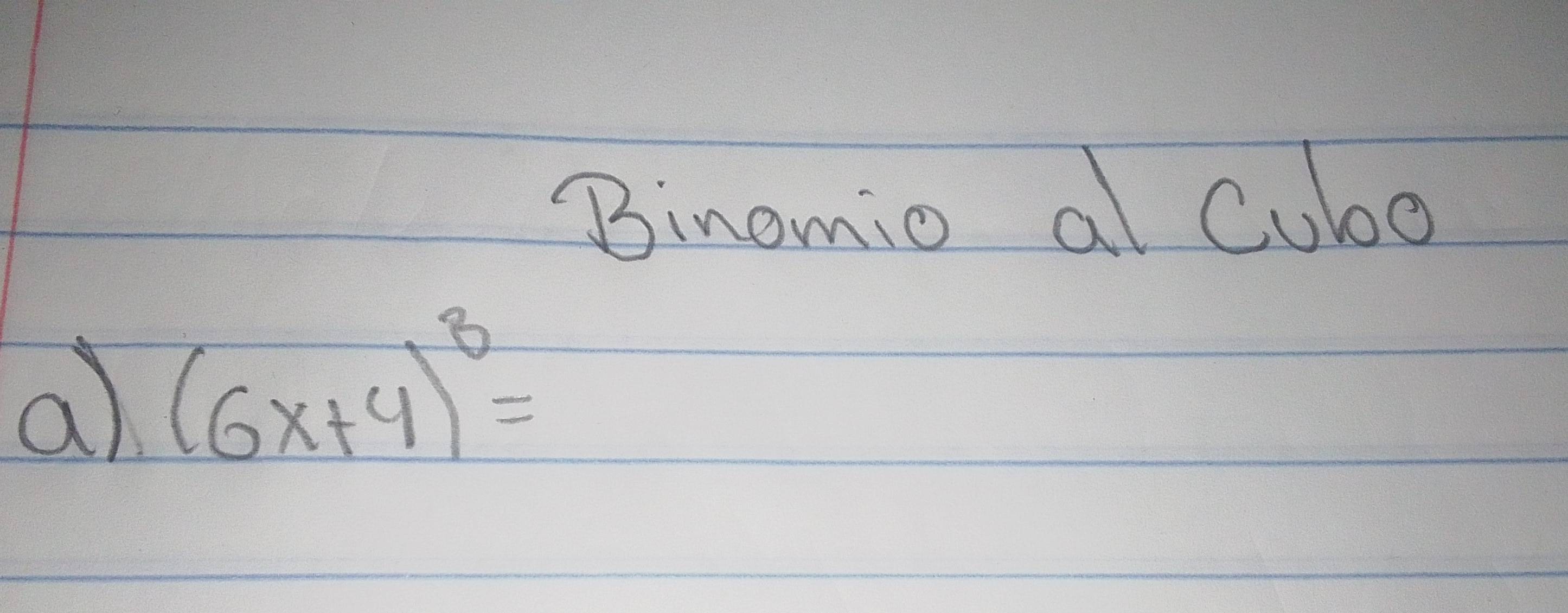 Binomio al Cubo 
a (6x+4)^3=