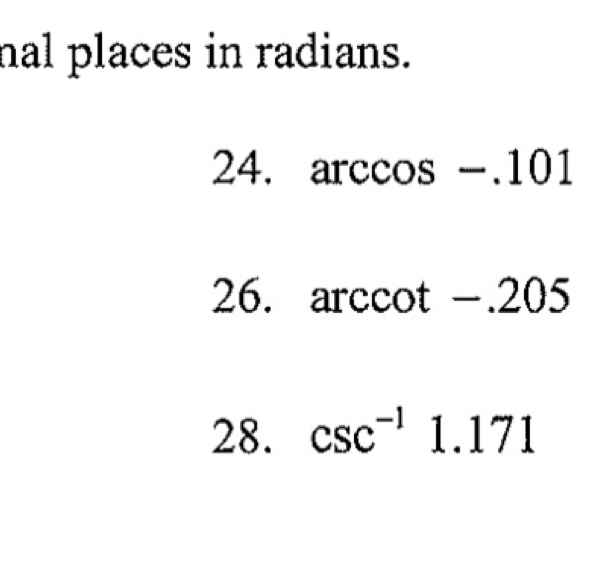 Solved: hal places in radians. 24. arccos -.101 26. arc cot -.205 28 ...