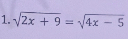 sqrt(2x+9)=sqrt(4x-5)