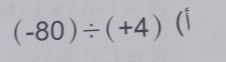 (-80)/ (+4) a