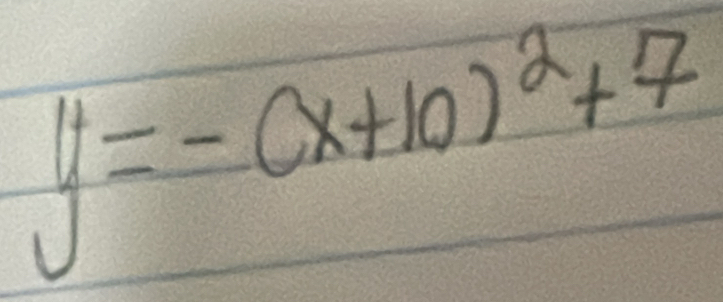 y=-(x+10)^2+7