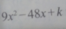 9x^2-48x+k