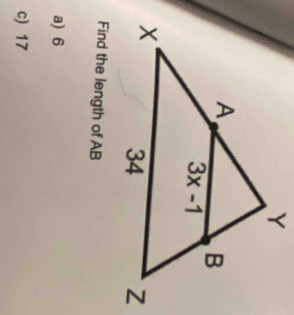 Find the length of AB
a) 6
c) 17