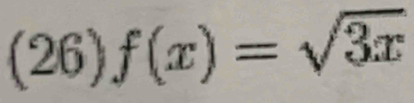 (26)f(x)=sqrt(3x)