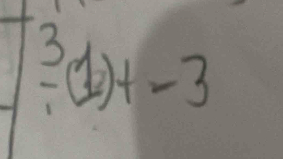 frac 3(1)+-3