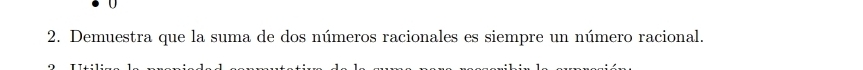 Demuestra que la suma de dos números racionales es siempre un número racional.