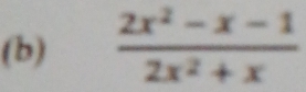  (2x^2-x-1)/2x^2+x 