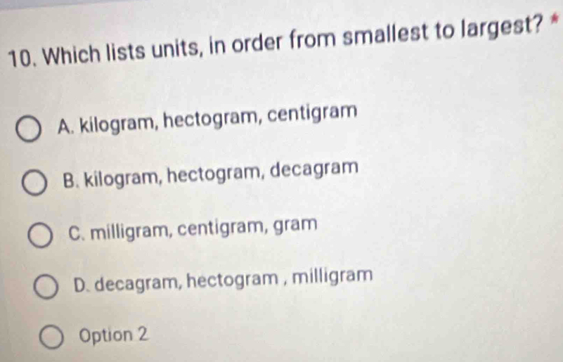 Solved: Which lists units, in order from smallest to largest? * A ...