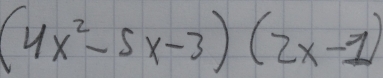 (4x^2-5x-3)(2x-1)