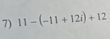 11-(-11+12i)+12