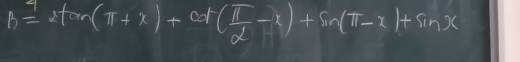 b=xtan (π +x)+cot ( π /2 -x)+sin (π -x)+sin x