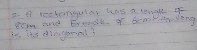 Solved: A reetangular has a length o scm and breadl of 6cm. Ho wlong is ...