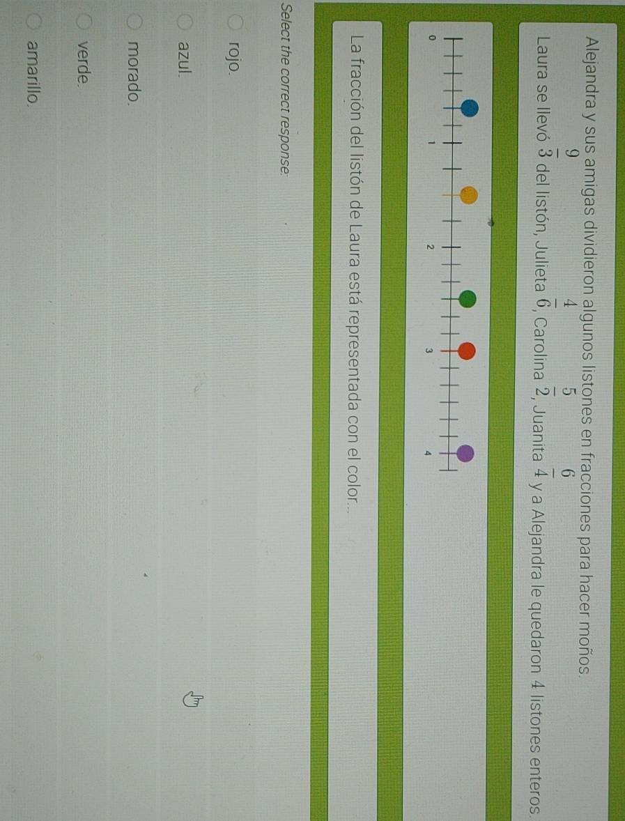 Alejandra y sus amigas dividieron algunos listones en fracciones para hacer moños.
Laura se llevó  9/3  del listón, Julieta  4/6  , Carolina  5/2  , Juanita  6/4  y a Alejandra le quedaron 4 listones enteros.
La fracción del listón de Laura está representada con el color...
Select the correct response:
rojo.
azul.
morado.
verde.
amarillo.