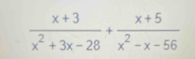  (x+3)/x^2+3x-28 + (x+5)/x^2-x-56 