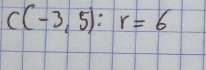 C(-3,5):r=6