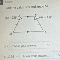 Find the value of x and angle M.
x= choose your answer...
m∠ M= choose your answer...