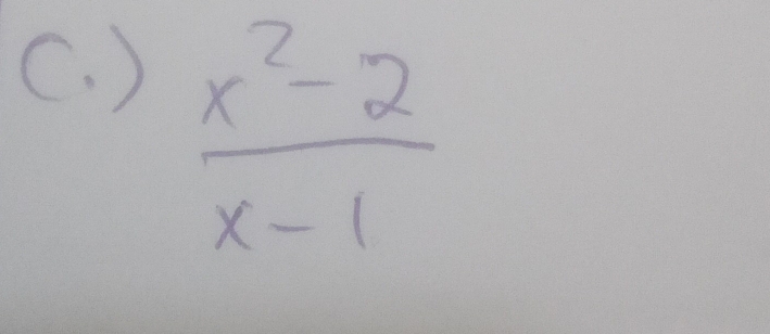 )
 (x^2-2)/x-1 