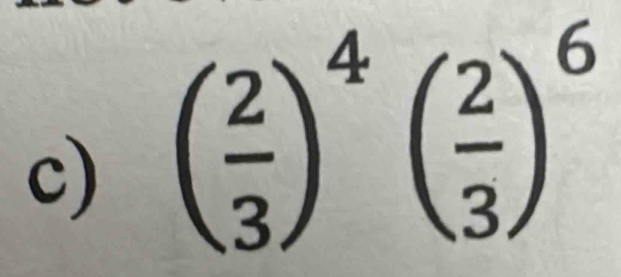 ( 2/3 )^4( 2/3 )^6