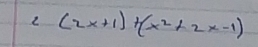 2_ (2x+1)+(x^2+2x-1)