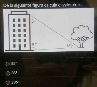 De la siguiente figura calcula el valor de x:
55°
38°
235°