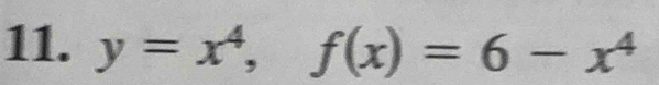 y=x^4, f(x)=6-x^4