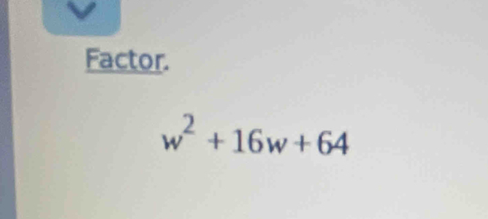 Factor.
w^2+16w+64