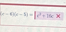 (c-6)(c-5)=|c^2+16c*