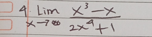 4 limlimits _xto ∈fty  (x^3-x)/2x^4+1 