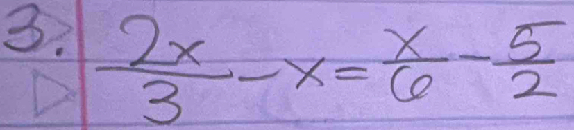  2x/3 -x= x/6 - 5/2 