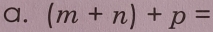 (m+n)+p=