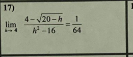 limlimits _hto 4 (4-sqrt(20-h))/h^2-16 = 1/64 