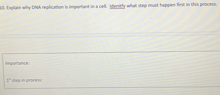 Explain why DNA replication is important in a cell. Idenitfy what step ...