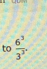 to  6^3/3^3 .