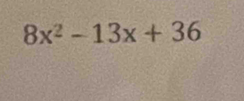 8x^2-13x+36