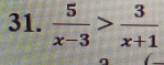  5/x-3 > 3/x+1 