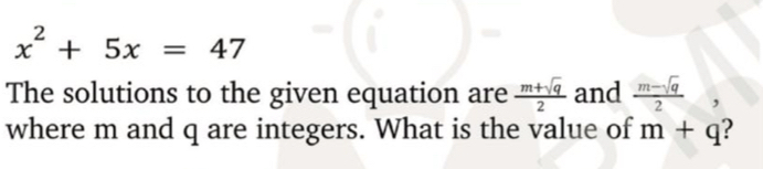 x^2+5x=47
The solutions to the given equation are  (m+sqrt(q))/2  and  (m-sqrt(q))/2 , 
where m and q are integers. What is the value of m+q