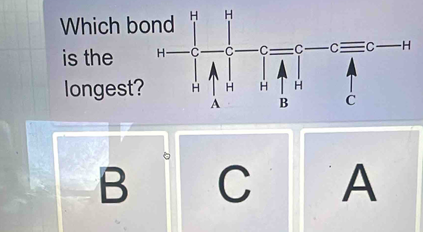 Which b
is the 
longest
B
C
A