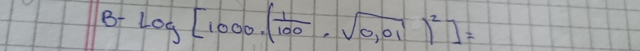 B-log [1000.( 1/100 ,sqrt(0,01))^2]=