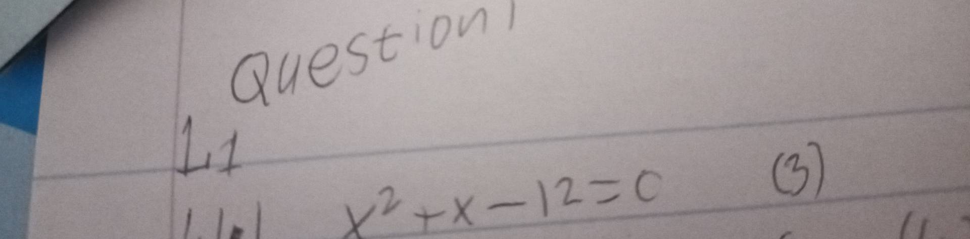 Question) 
L1
x^2+x-12=0
③3